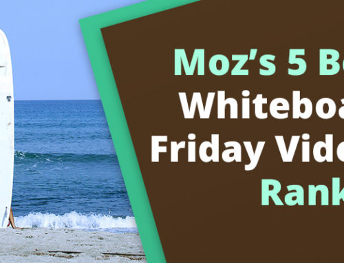 Moz’s 5 Best Whiteboard Friday Videos, Ranked